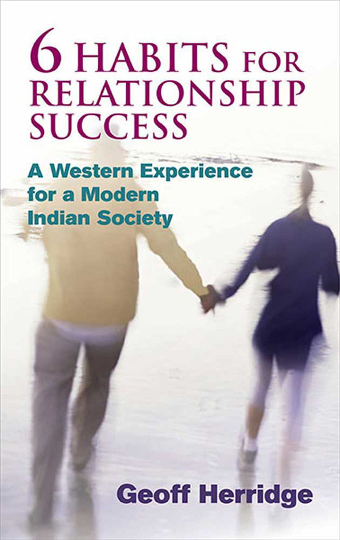 6 Habits For Relationship Success: A Western Experience for a Modern Indian Society