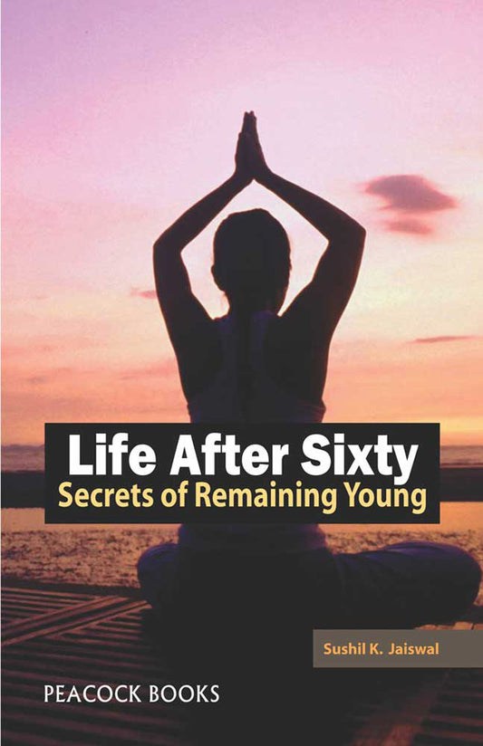 Life After Sixty: Secrets of Remaining Young
